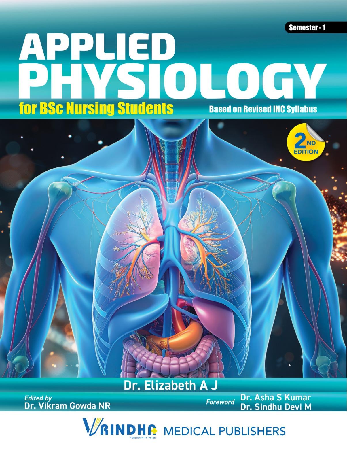 APPLIED PHYSIOLOGY, 2ND EDITION,SEMESTER -1 , FOR B.Sc.NURSING STUDENTS, AS PER INC SYLLABUS