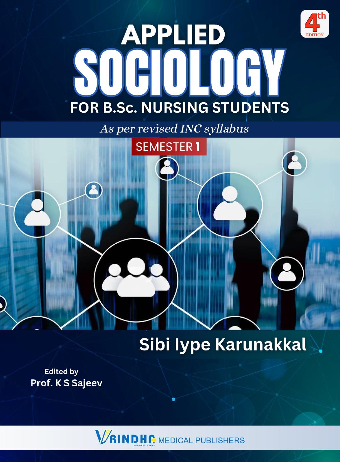 APPLIED SOCIOLOGY FOR B.Sc. NURSING STUDENTS, SEMESTER - 1, 4TH EDITION, AS PER INC SYLLABUS